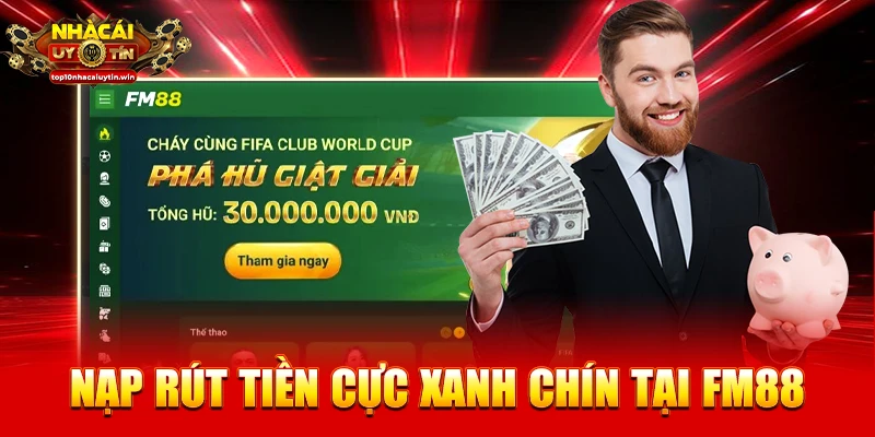 Nạp rút tiền cực xanh chín tại FM88